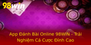 App Anh Bai Online 98Win Trai Nghiem Ca Cuoc Inh Cao