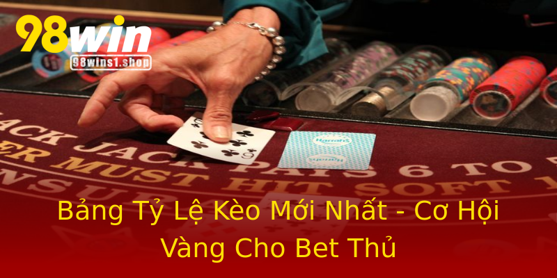 Bảng Tỷ Lệ Kèo Mới Nhất - Cơ Hội Vàng Cho Bet Thủ Bảng Tỷ Lệ Kèo Mới Nhất - Cơ Hội Vàng Cho Bet Thủ