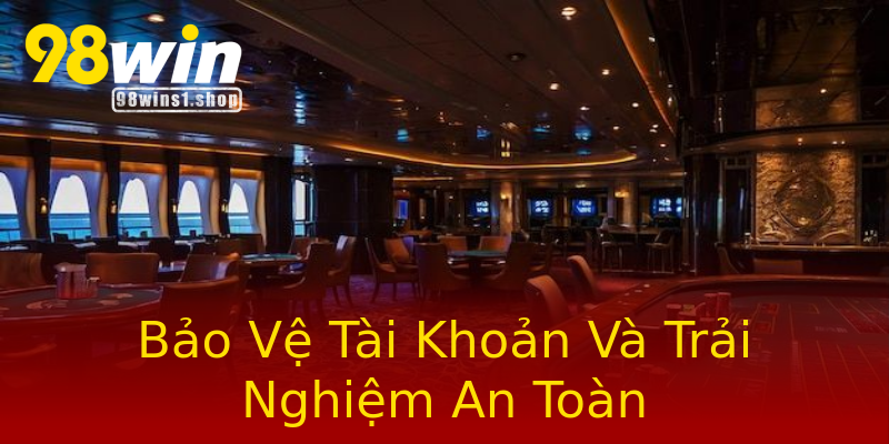 Bảo Vệ Tài Khoản Và Trải Nghiệm An Toàn Bảo Vệ Tài Khoản Và Trải Nghiệm An Toàn