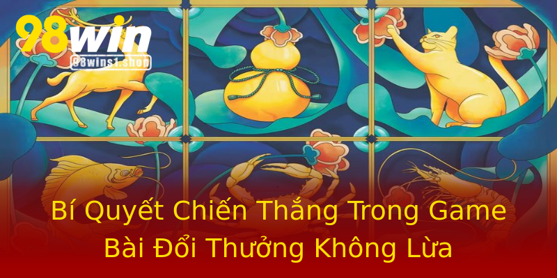 Bí Quyết Chiến Thắng Trong Game Bài Đổi Thưởng Không Lừa Bí Quyết Chiến Thắng Trong Game Bài Đổi Thưởng Không Lừa