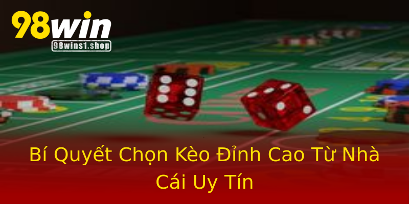 Bí Quyết Chọn Kèo Đỉnh Cao Từ Nhà Cái Uy Tín Bí Quyết Chọn Kèo Đỉnh Cao Từ Nhà Cái Uy Tín