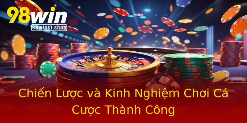 Chiến Lược và Kinh Nghiệm Chơi Cá Cược Thành Công Chiến Lược và Kinh Nghiệm Chơi Cá Cược Thành Công