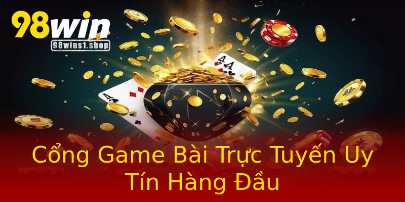 Cổng Game Bài Trực Tuyến Uy Tín Hàng Đầu Cổng Game Bài Trực Tuyến Uy Tín Hàng Đầu