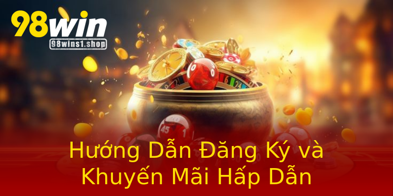 Hướng Dẫn Đăng Ký và Khuyến Mãi Hấp Dẫn Hướng Dẫn Đăng Ký và Khuyến Mãi Hấp Dẫn