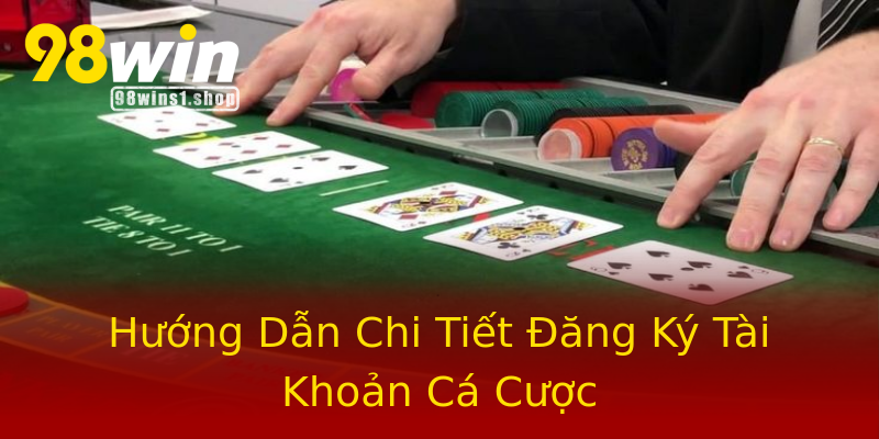 Hướng Dẫn Chi Tiết Đăng Ký Tài Khoản Cá Cược Hướng Dẫn Chi Tiết Đăng Ký Tài Khoản Cá Cược