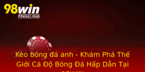Keo Bong A Anh Kham Pha The Gioi Ca O Bong A Hap Dan Tai 98Win