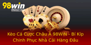 Keo Ca Cuoc Chau A 98Win Bi Kip Chinh Phuc Nha Cai Hang Au