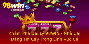 Kham Pha Ai Ly 98Win Nha Cai Ang Tin Cay Trong Linh Vuc Ca Cuoc
