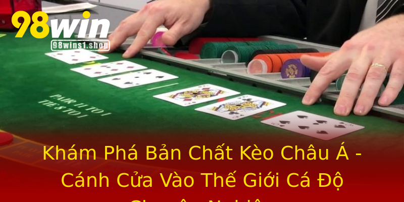 Khám Phá Bản Chất Kèo Châu Á - Cánh Cửa Vào Thế Giới Cá Độ Chuyên Nghiệp Khám Phá Bản Chất Kèo Châu Á - Cánh Cửa Vào Thế Giới Cá Độ Chuyên Nghiệp