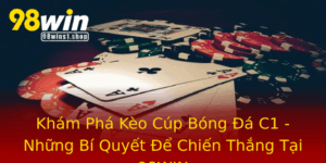 Kham Pha Keo Cup Bong A C1 Nhung Bi Quyet E Chien Thang Tai 98Win