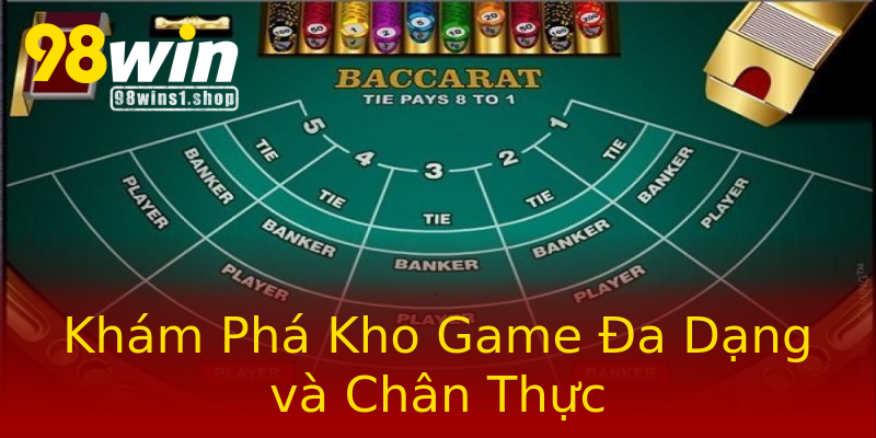 Khám Phá Kho Game Đa Dạng và Chân Thực Khám Phá Kho Game Đa Dạng và Chân Thực