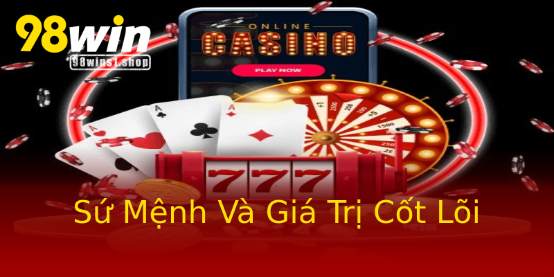 Sứ Mệnh Và Giá Trị Cốt Lõi Sứ Mệnh Và Giá Trị Cốt Lõi