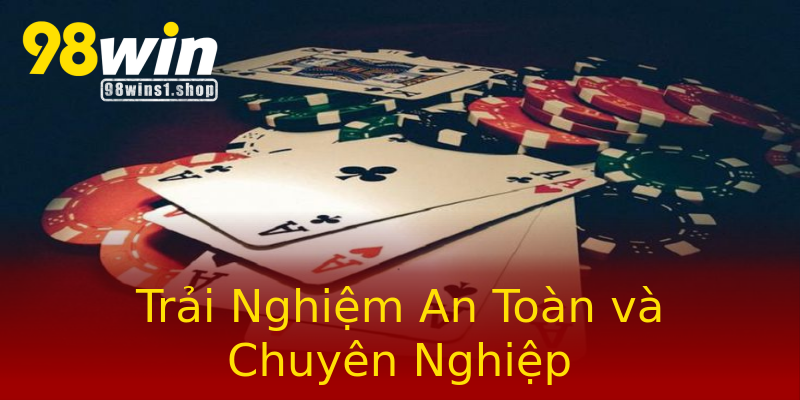 Trải Nghiệm An Toàn và Chuyên Nghiệp Trải Nghiệm An Toàn và Chuyên Nghiệp